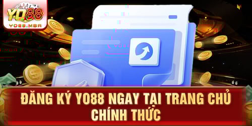Đăng ký Yo88 ngay tại trang chủ chính thức