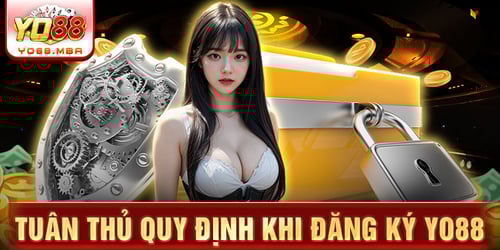 Tuân thủ quy định khi đăng ký Yo88