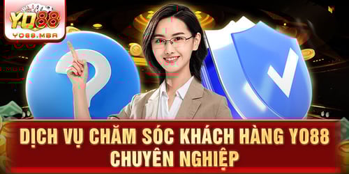 Dịch vụ chăm sóc khách hàng Yo88 chuyên nghiệp