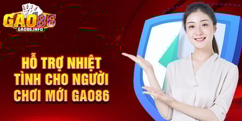 Hỗ trợ nhiệt tình cho người chơi mới Gao86