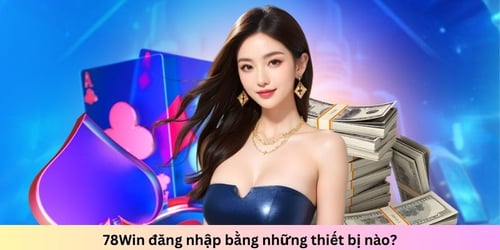 78win-dang-nhap-thiet-bi-tfGASMj1lq.jpg