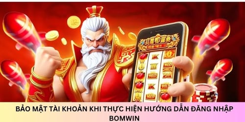 bao-mat-huong-dan-dang-nhap-bomwin-WxsMF3ObQR.jpg