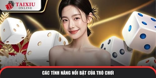 cac-tinh-nang-noi-bat-cua-tro-choi-s9ZwRIKrgN.jpg