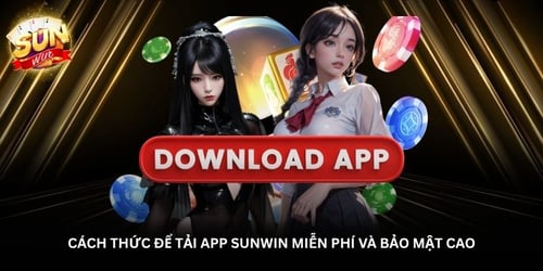 cach-thuc-de-tai-app-sunwin-mien-phi-va-bao-mat-cao-OtLXno-L8m.jpg