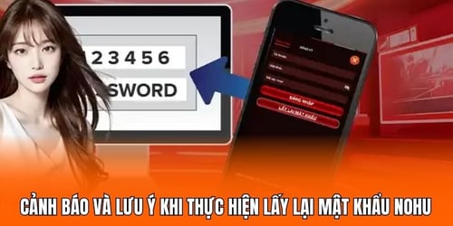 canh-bao-va-luu-y-khi-thuc-hien-lay-lai-mat-khau-nohu-jQvnjYk-0H.jpg