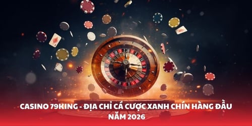 casino-79king-dia-chi-ca-cuoc-xanh-chin-hang-dau-nam-2026--eHLrCs432.jpg