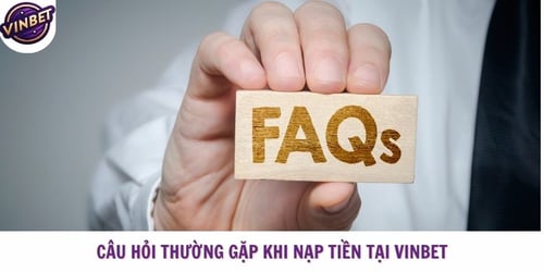 cau-hoi-thuong-gap-khi-nap-tien-tai-vinbet-wtRrkCLtLD.jpg