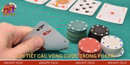 chi-tiet-cac-vong-cuoc-trong-poker-3AmYMFqrlZ.jpg