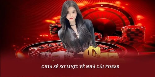 Chia sẻ sơ lược về nhà cái for88
