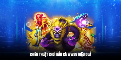chien-thuat-choi-ban-ca-ww88-hieu-qua-9NAKnYZe86.jpg