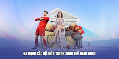 da-dang-cac-bo-mon-trong-sanh-the-thao-au88-4--h8bZHe2km.jpg