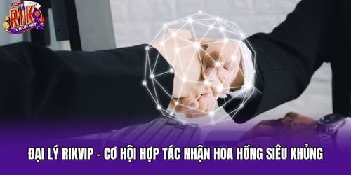 dai-ly-rikvip-co-hoi-hop-tac-nhan-hoa-hong-sieu-khung-muFhhk9GaN.jpg