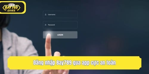 dang-nhap-bay789-qua-app-cuc-an-toan-DtPpCo-qRd.webp