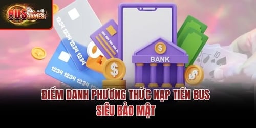 diem-danh-phuong-thuc-nap-tien-8us-uxHV2tBE7q.webp