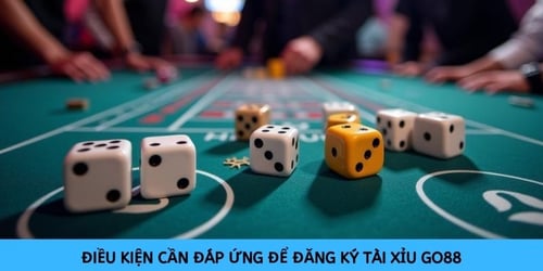 dieu-kien-dang-ky-tai-xiu-go88-W0XjN_ruMU.jpg