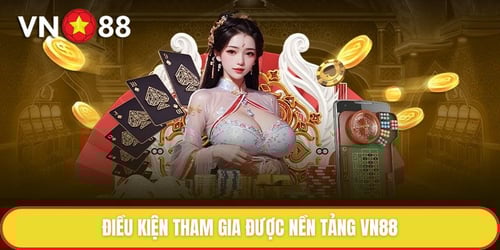 dieu-kien-tham-gia-duoc-nen-tang-vn88-fZO7FF20wh.jpg