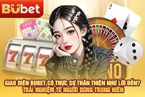 giao-dien-bubet-co-thuc-su-than-thien-nhu-loi-don-gaSmbGid_3.webp