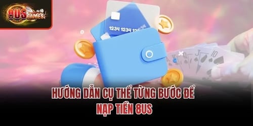 huong-dan-nap-tien-8us-THr8K1Es5d.webp