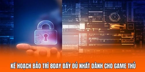 ke-hoach-bao-tri-8day-day-du-nhat-danh-cho-game-thu-_QBgF8GTGN.jpg