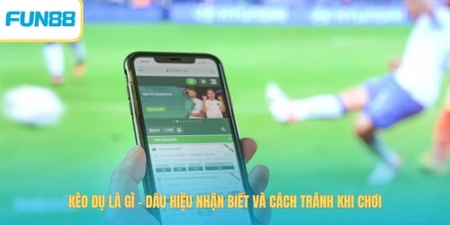 keo-du-la-gi-dau-hieu-nhan-biet-va-cach-tranh-khi-choi-gAwyJjYiCu.jpg