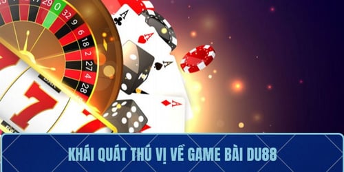 khai-quat-thu-vi-ve-game-bai-du88-buQ4iCpEHs.jpg