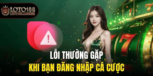 loi-thuong-gap-khi-ban-dang-nhap-ca-cuoc-xZ6K4sjiPJ.png