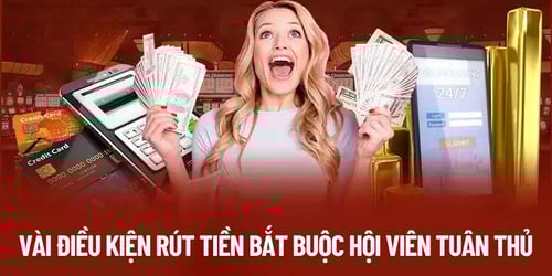 mot-vai-dieu-kien-rut-tien-bat-buoc-hoi-vien-tuan-thu-QXJNjEJJwA.jpg