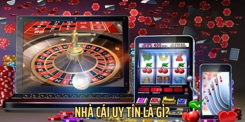 Nhà cái uy tín là yếu tố quan trọng mà cược thủ cần quan tâm