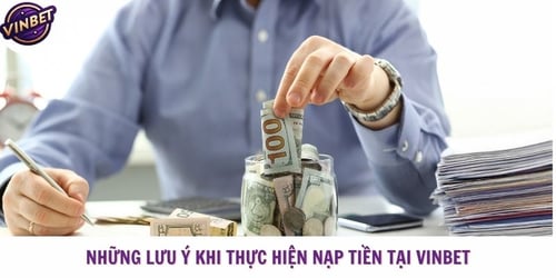 nhung-luu-y-khi-thuc-hien-nap-tien-tai-vinbet-Azcv0O06LB.jpg
