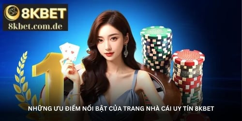 nhung-uu-diem-noi-bat-cua-trang-nha-cai-uy-tin-8kbet-VHpqAp6bQx.jpg