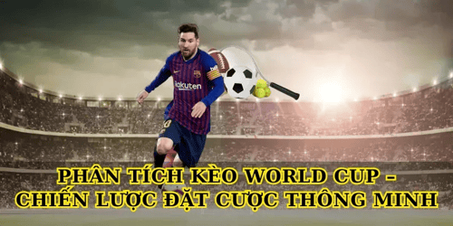 phan-tich-keo-world-cup-chien-luoc-dat-cuoc-thong-minh-yfywTKUkOD.png