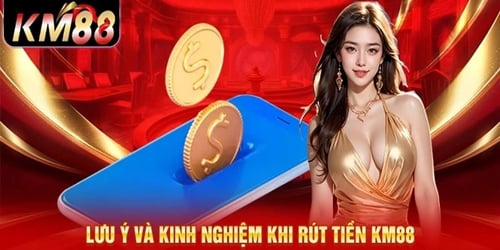 Những lưu ý khi thực hiện rút tiền KM88