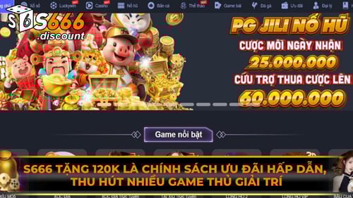 s666-tang-120k-la-chinh-sach-uu-dai-hap-dan-thu-hut-nhieu-game-thu-giai-tri-N0I3HCqPFC.jpg