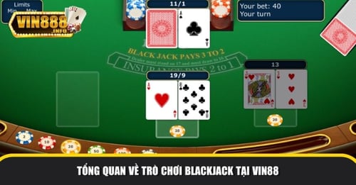 Giới thiệu về chân chơi blackjack tại Vin88