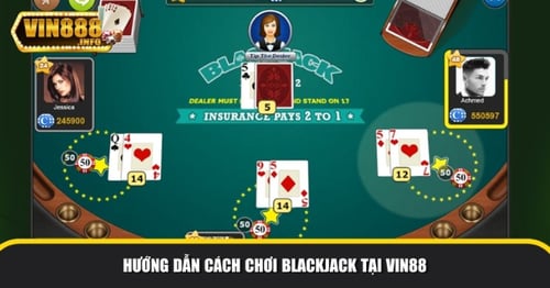 Cách tham gia chơi blackjack tại Vin88
