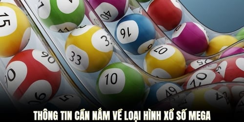 thong-tin-can-nam-ve-loai-hinh-xo-so-mega-8nK2r83mUq.jpg