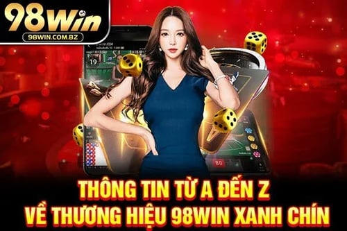 thong-tin-tu-a-den-z-ve-thuong-hieu-98win-xanh-chin-DmNU8pCCv6.webp