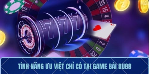 tinh-nang-uu-viet-chi-co-tai-game-bai-du88-8Uo5A_nW2N.jpg