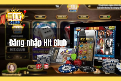 Tổng quan về Đăng Nhập HitClub