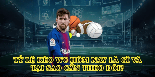 ty-le-keo-wc-hom-nay-la-gi-va-tai-sao-can-theo-doi-whdOZw3XGC.png