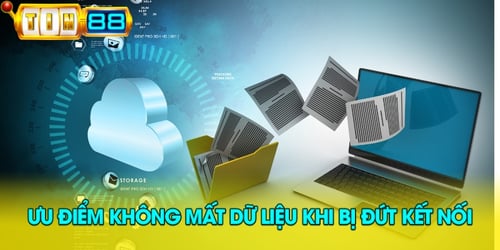 uu-diem-khong-mat-du-lieu-khi-bi-dut-ket-noi-YdTVQqceYZ.jpg